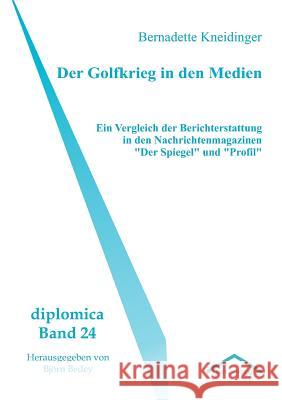 Der Golfkrieg in den Medien Kneidinger, Bernadette 9783828889415 Tectum - Der Wissenschaftsverlag - książka