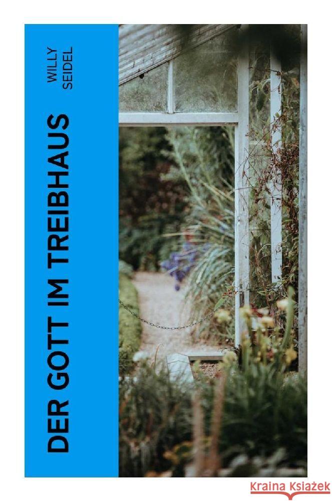 Der Gott im Treibhaus Seidel, Willy 9788027354658 e-artnow - książka