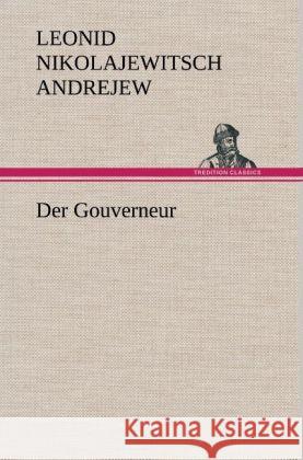 Der Gouverneur Andrejew, Leonid Nikolajewitsch 9783847242352 TREDITION CLASSICS - książka