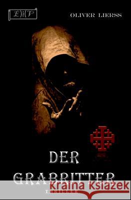 Der Grabritter: Thriller Oliver Liers 9781507730614 Createspace - książka