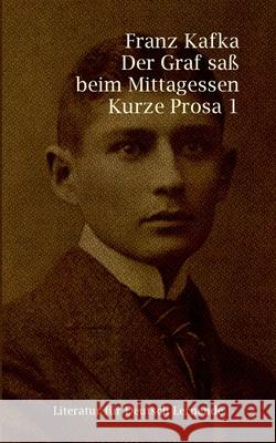 Der Graf sa? beim Mittagessen: Kurze Prosa 1 Franz Kafka Ulrich K?lker 9783912409024 Panthomo Verlag - książka