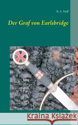 Der Graf von Earlsbridge, Trilogie, Sammelband: 2. Auflage Neff, B. a. 9783734767906 Books on Demand - książka