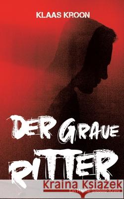 Der graue Ritter: Ein-Hauke-Siebold-Krimi Kroon, Klaas 9783751913959 Books on Demand - książka