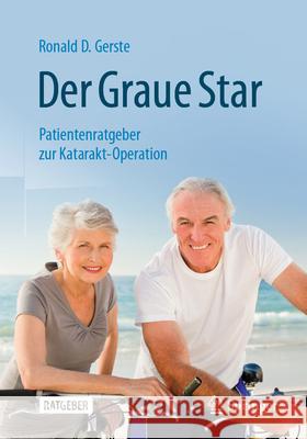 Der Graue Star: Patientenratgeber Zur Katarakt-Operation Ronald D. Gerste 9783662684023 Springer - książka