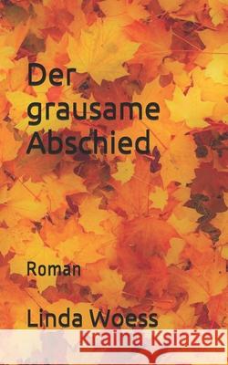 Der grausame Abschied: Roman Linda Woess 9781077691087 Independently Published - książka