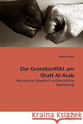 Der Grenzkonflikt am Shatt Al-Arab Gruber, Katrin 9783639148435 VDM Verlag - książka
