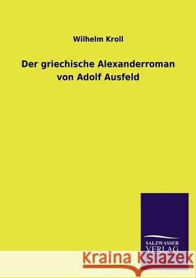 Der Griechische Alexanderroman Von Adolf Ausfeld Wilhelm Kroll 9783846041536 Salzwasser-Verlag Gmbh - książka