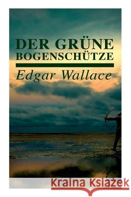Der grüne Bogenschütze Wallace, Edgar 9788027313709 E-Artnow - książka