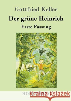Der grüne Heinrich: Erste Fassung Gottfried Keller 9783843080927 Hofenberg - książka
