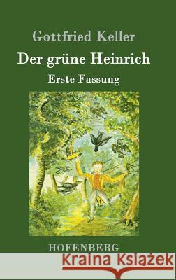 Der grüne Heinrich: Erste Fassung Keller, Gottfried 9783843080934 Hofenberg - książka