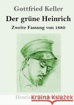 Der grüne Heinrich (Großdruck): Zweite Fassung von 1880 Gottfried Keller 9783847838487 Henricus - książka