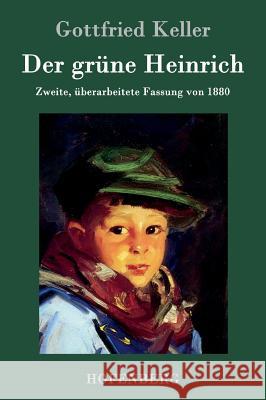 Der grüne Heinrich: Zweite, überarbeitete Fassung von 1880 Gottfried Keller 9783843030694 Hofenberg - książka