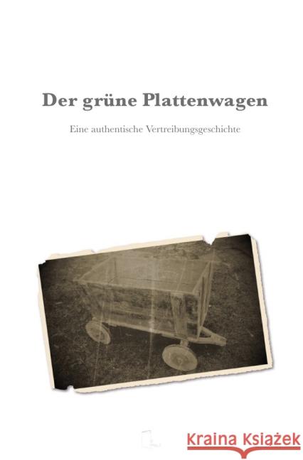 Der grüne Plattenwagen : Eine authentische Vertreibungsgeschichte Naujoks, Joachim 9783737594547 epubli - książka