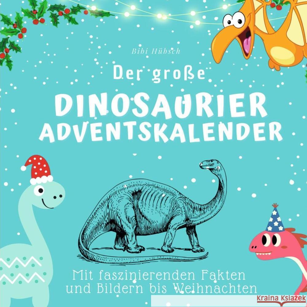 Der große Dinosaurier-Adventskalender Hübsch, Bibi 9783750525917 27amigos - książka