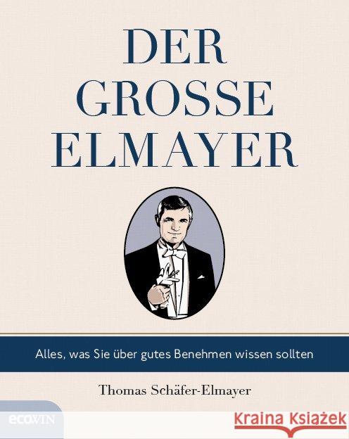 Der große Elmayer : Alles, was Sie über gutes Benehmen wissen sollten Schäfer-Elmayer, Thomas 9783711001788 Ecowin Verlag - książka