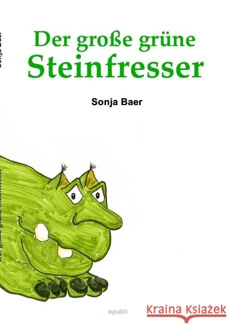 Der große grüne Steinfresser Baer, Sonja 9783745033359 epubli - książka