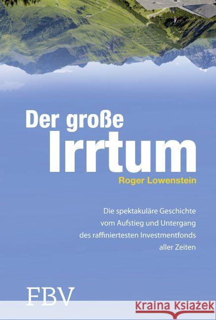 Der große Irrtum : Die spektakuläre Geschichte vom Aufstieg und Untergang des raffiniertesten Invesmtentfonds aller Zeiten Lowenstein, Roger 9783898797566 FinanzBuch Verlag - książka