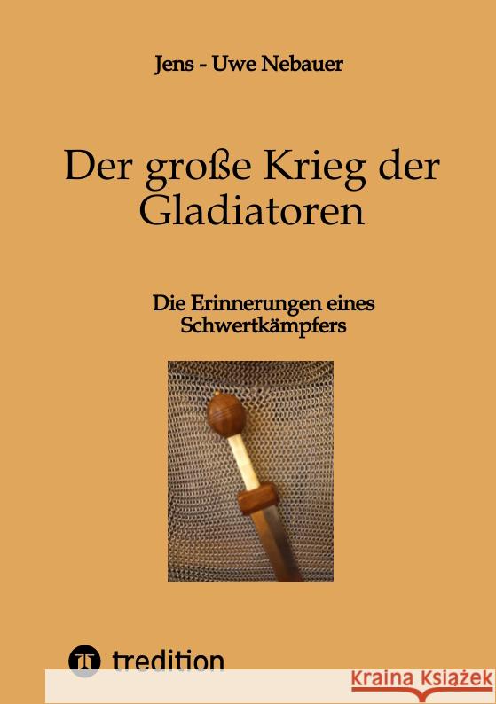 Der große Krieg der Gladiatoren Nebauer, Jens - Uwe 9783347580206 tredition - książka