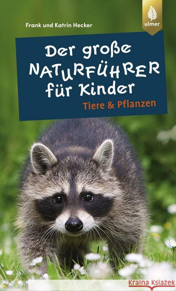 Der große Naturführer für Kinder: Tiere und Pflanzen Hecker, Frank und Katrin 9783818617554 Verlag Eugen Ulmer - książka