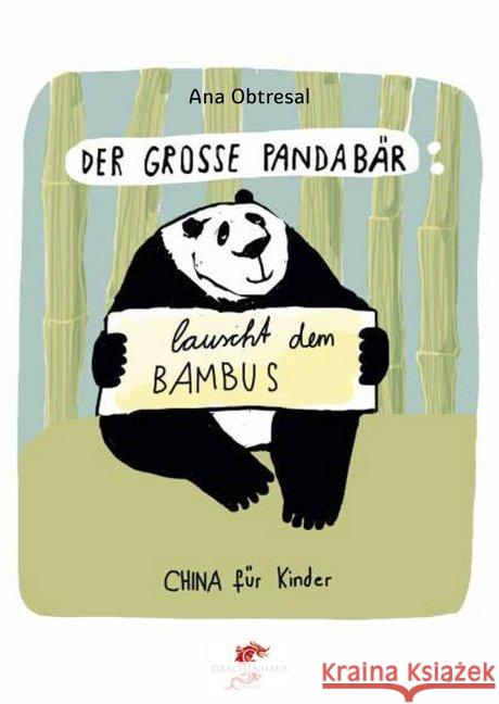 Der große Panda lauscht dem Bambus : Dtsch.-Chines. Obtresal, Ana 9783943314236 Drachenhaus Verlag - książka