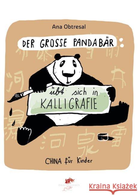 Der große Pandabär übt sich in Kalligrafie Obtresal, Ana; Li, Xiang 9783943314267 Drachenhaus Verlag - książka