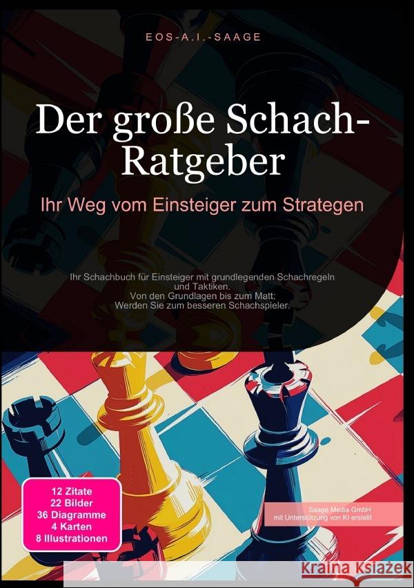Der große Schach-Ratgeber: Ihr Weg vom Einsteiger zum Strategen A. I. Saage, D. Eos 9783819780455 epubli - książka