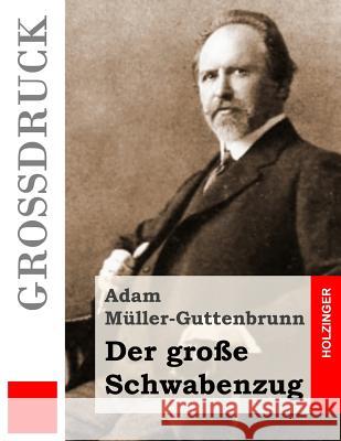 Der große Schwabenzug (Großdruck): Roman Muller-Guttenbrunn, Adam 9781517489847 Createspace - książka