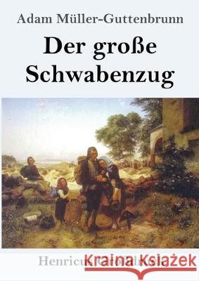 Der große Schwabenzug (Großdruck): Roman Adam Müller-Guttenbrunn 9783847836674 Henricus - książka