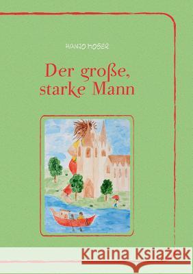 Der große, starke Mann Hanjo Moser 9783738679120 Books on Demand - książka