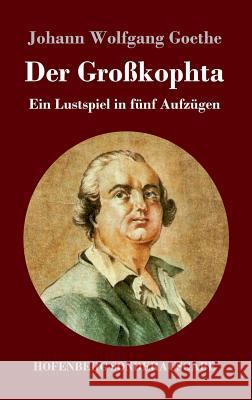 Der Großkophta: Ein Lustspiel in fünf Aufzügen Goethe, Johann Wolfgang 9783743728783 Hofenberg - książka