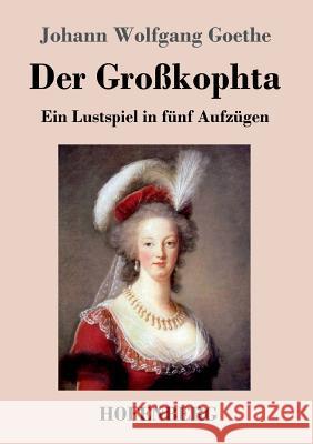 Der Großkophta: Ein Lustspiel in fünf Aufzügen Goethe, Johann Wolfgang 9783843027496 Hofenberg - książka