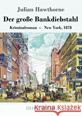 Der große Bankdiebstahl: Kriminalroman: New York, 1878 Hawthorne, Julian 9783743730618 Hofenberg - książka