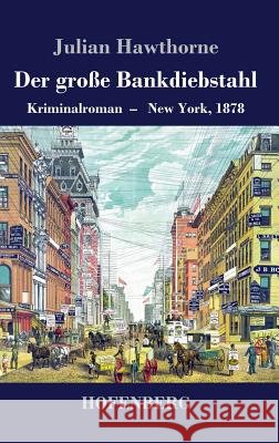 Der große Bankdiebstahl: Kriminalroman: New York, 1878 Hawthorne, Julian 9783743730625 Hofenberg - książka