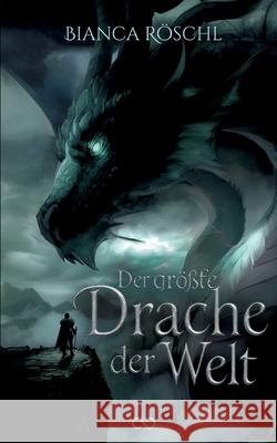 Der größte Drache der Welt Röschl, Bianca 9783384682086 Infinity Gaze Studios - książka