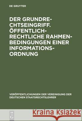 Der Grundrechtseingriff. Öffentlich-rechtliche Rahmenbedingungen einer Informationsordnung Bethge, Herbert 9783110161557 Walter de Gruyter - książka