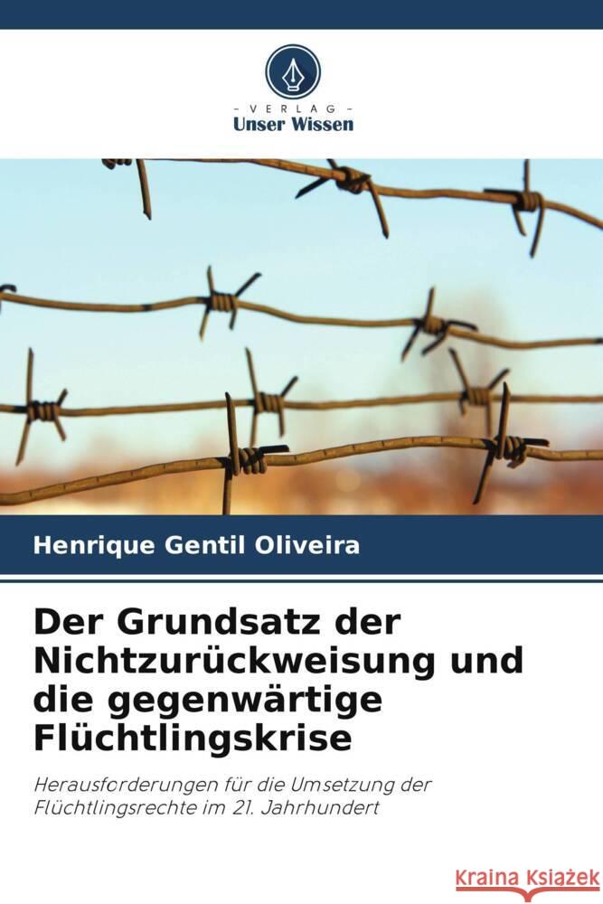 Der Grundsatz der Nichtzurückweisung und die gegenwärtige Flüchtlingskrise Gentil Oliveira, Henrique 9786208207595 Verlag Unser Wissen - książka