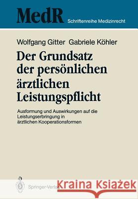 Der Grundsatz Der Persönlichen Ärztlichen Leistungspflicht: Ausformung Und Auswirkungen Auf Die Leistungserbringung in Ärztlichen Kooperationsformen Broglie, Maximilian G. 9783540507529 Not Avail - książka