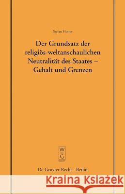 Der Grundsatz Der Religiös-Weltanschaulichen Neutralität Des Staates - Gehalt Und Grenzen: Vortrag, Gehalten VOR Der Juristischen Gesellschaft Zu Berl Huster, Stefan 9783899492088 Walter de Gruyter - książka