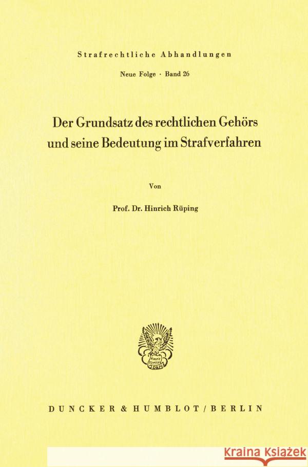 Der Grundsatz Des Rechtlichen Gehors Und Seine Bedeutung Im Strafverfahren Ruping, Hinrich 9783428035069 Duncker & Humblot - książka