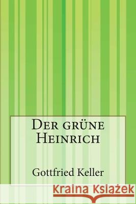 Der grüne Heinrich Keller, Gottfried 9781502352576 Createspace - książka