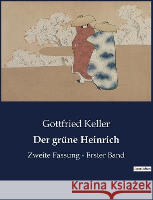 Der grüne Heinrich: Zweite Fassung - Erster Band Gottfried Keller 9791041901753 Culturea - książka