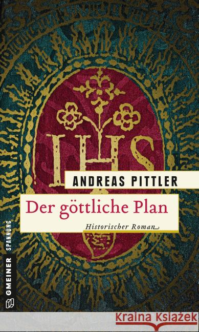 Der göttliche Plan : Historischer Roman Pittler, Andreas 9783839218211 Gmeiner - książka