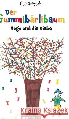 Der Gummibärlibaum: Bogo und die Diebe Ilse Gritsch 9783991076315 Novum Publishing - książka