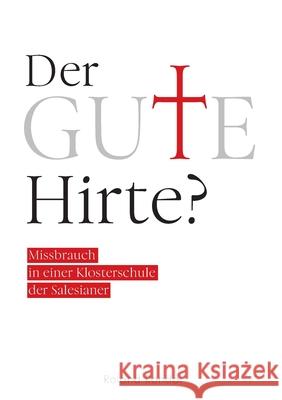 Der gute Hirte?: Missbrauch in einer Klosterschule der Salesianer Roland Rondal 9783347348035 Tredition Gmbh - książka