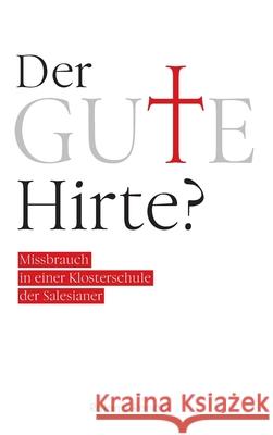 Der gute Hirte?: Missbrauch in einer Klosterschule der Salesianer Roland Rondal 9783347348042 Tredition Gmbh - książka