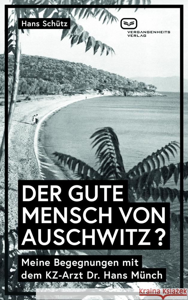 DER GUTE MENSCH VON AUSCHWITZ ? Schütz, Hans 9783864082634 Vergangenheitsverlag - książka