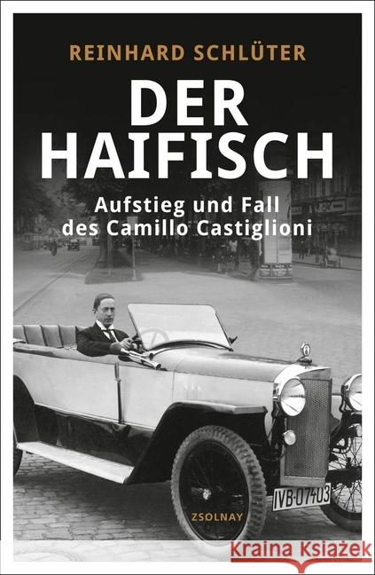 Der Haifisch : Aufstieg und Fall des Camillo Castiglioni Schlüter, Reinhard 9783552057418 Zsolnay - książka