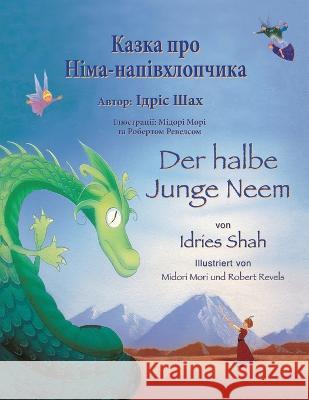 Der halbe Junge Neem / Казка про Німа-напівm Idries Shah Midori Mori Robert Revels 9781953292803 Hoopoe Books - książka