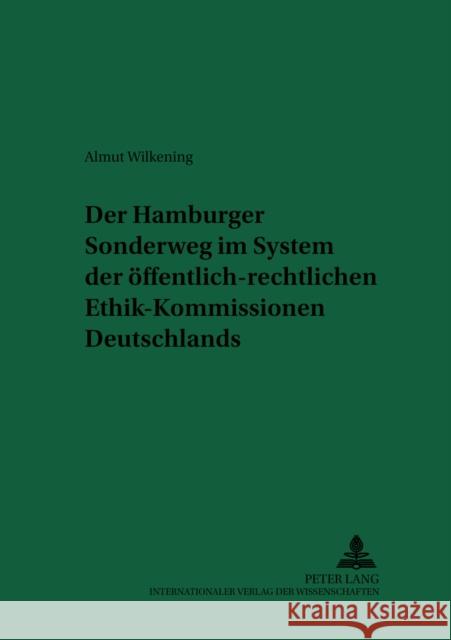 Der Hamburger Sonderweg Im System Der Oeffentlich-Rechtlichen Ethik-Kommissionen Deutschlands Deutsch, Erwin 9783631364130 Peter Lang Gmbh, Internationaler Verlag Der W - książka