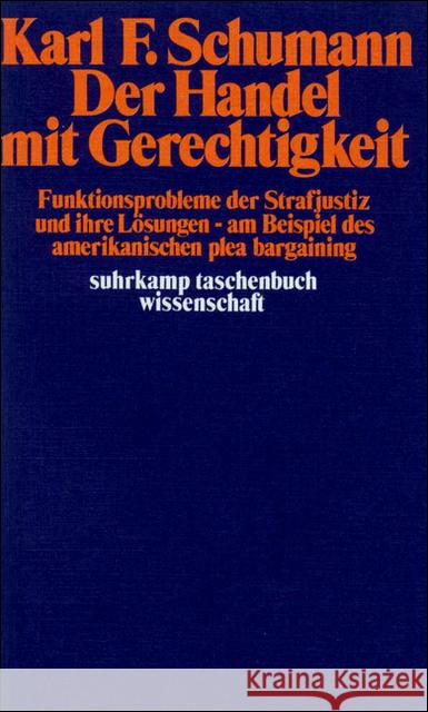 Der Handel mit Gerechtigkeit : Funktionsprobleme der Strafjustiz und ihre Lösungen am Beispiel des amerikanischen plea bargaining Schumann, Karl F. 9783518278147 Suhrkamp - książka